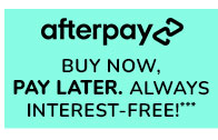  afterpay BUY NOW, PAY LATER. ALWAYS INTEREST-FREE!"" 