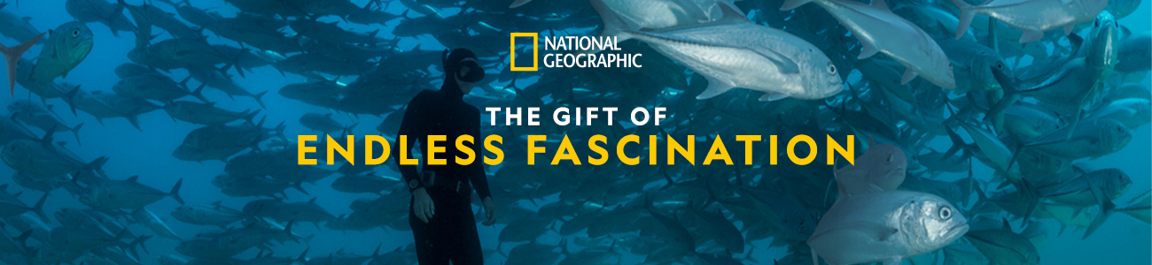 National Geographic. The gift of endless fascination. Give a gift.