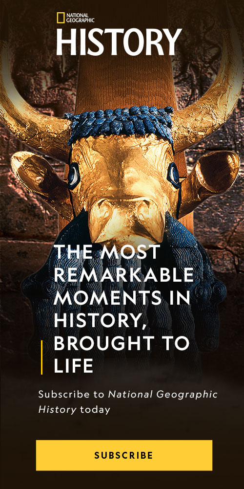 National Geographic History Magazine. The most remarkable moments in history were brought to life. Subscribe Today!