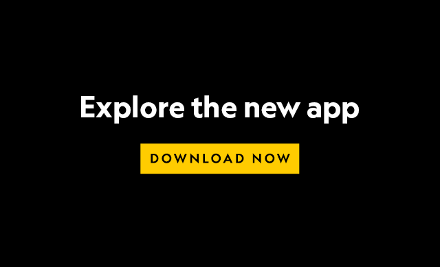 Explore the new app. Download now.