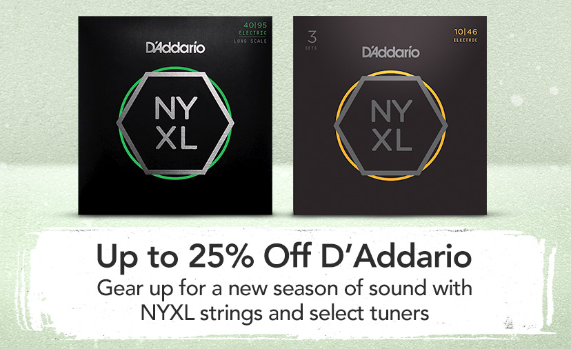 Up to 25% off D'Addario. Gear up for a new season of sound with NYXL strings and select tuners