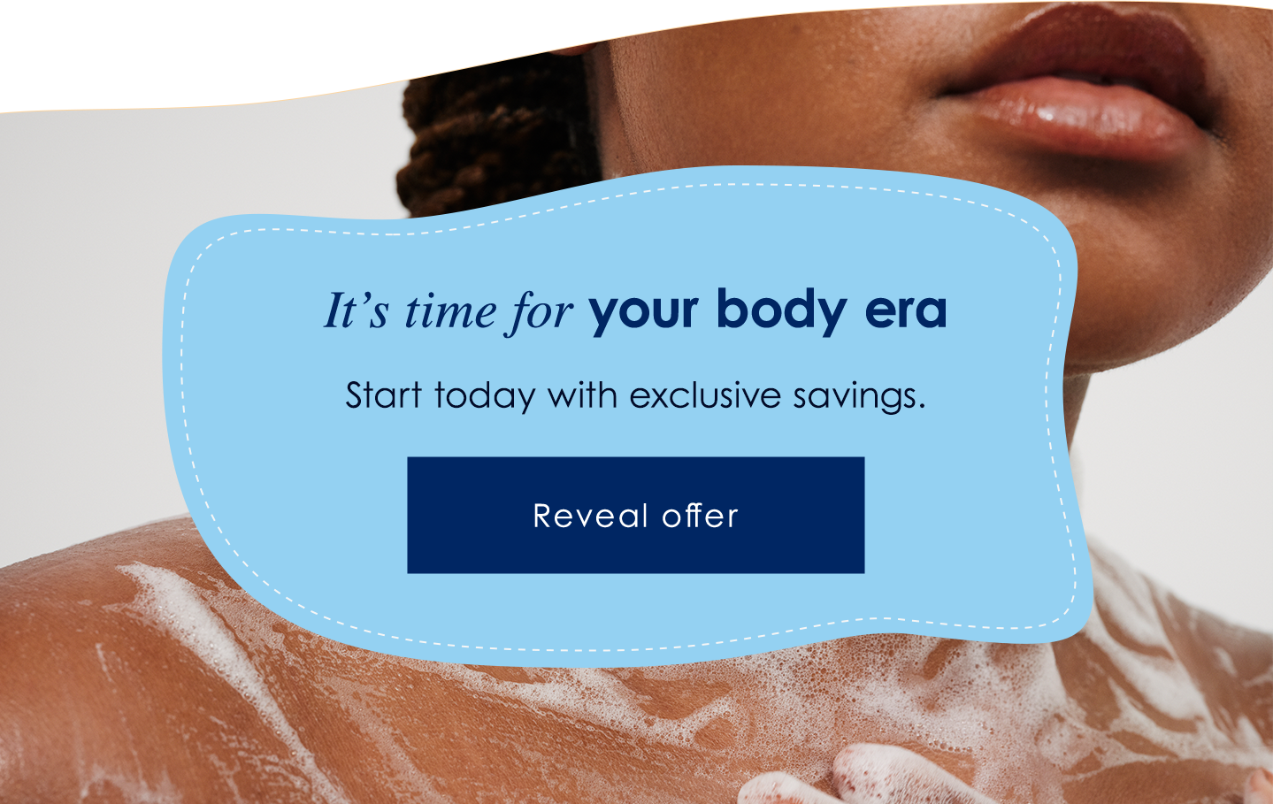 It’s time for your body era | Start today with exclusive savings. | Reveal offer