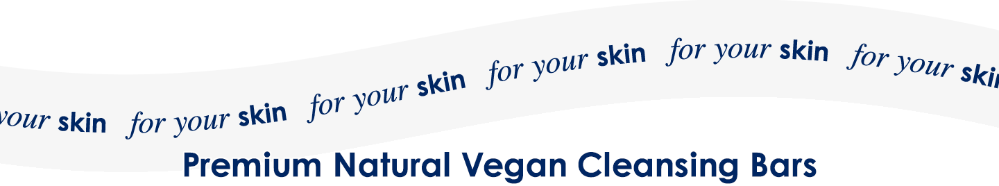 for your skin | Premium Natural Vegan Cleansing Bars