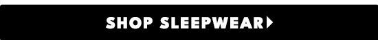  SHOP SLEEPWEAR 