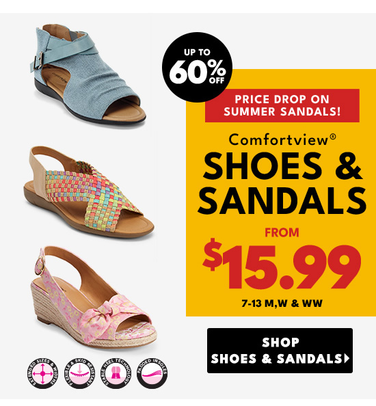 upP 1O O, X 3 PRICE DROP ON SUMMER SANDALS! Comfortview SHOES SANDALS FROM $15.99 7-13M,W WW 