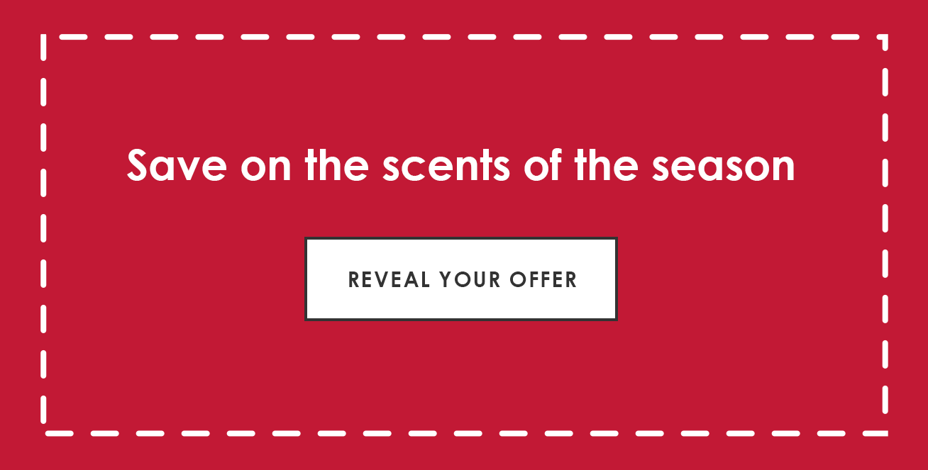 Save on the scents of the season | Reveal Your Offer