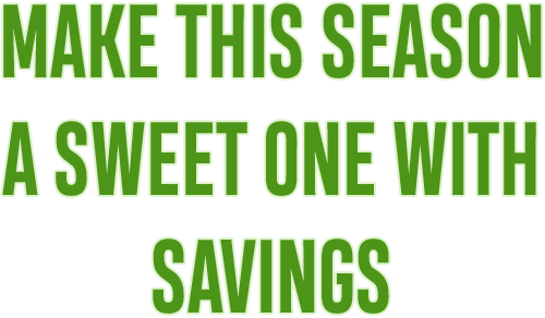 Make this season a sweet one with savings