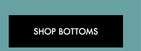 Shop Bottoms