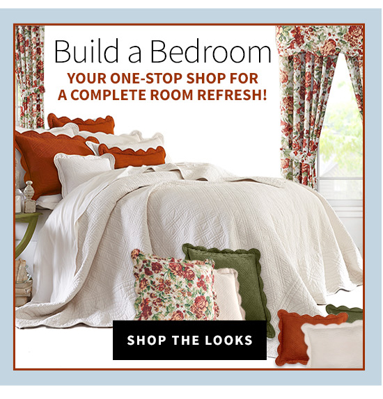  Build a Bedroom YOUR ONE-STOP SHOP FOR A COMPLETE ROOM REFRESH! 