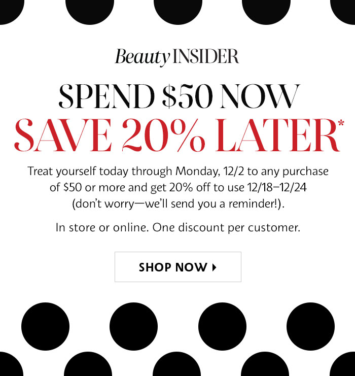 Starts Today: Spend $50 Save 20% Later