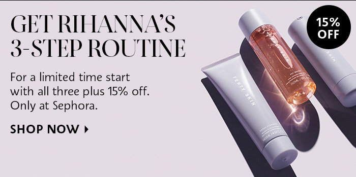 Get 15% off of Rihanna's 3 Step routine