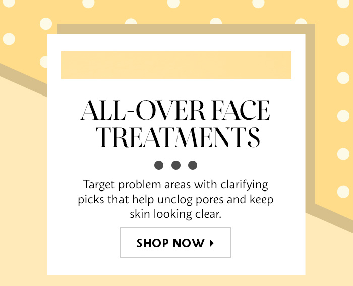 All-Over Face Treatments