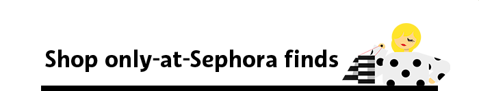 Shop only-at-Sephora finds