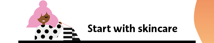 Start with skincare