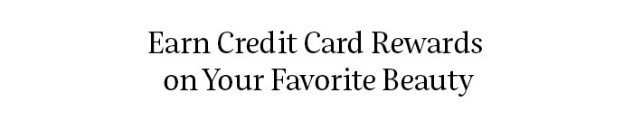 Earn Credit Card Rewards on Your Favorite Beauty