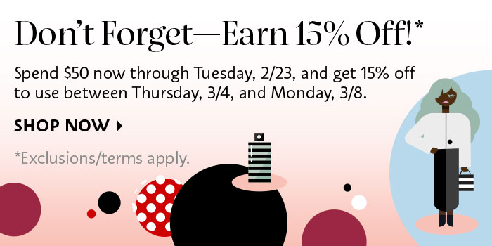 Don't Forget - Earn 15% Off*