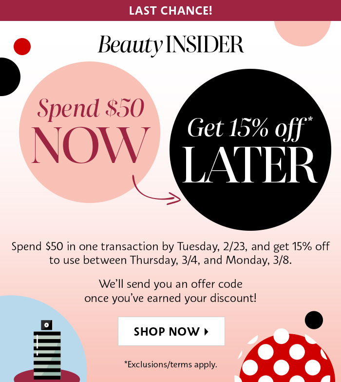 Spend $50 Now get 15% off later*