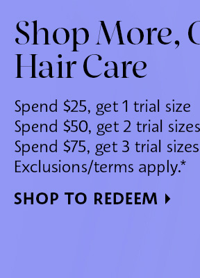 Shop More, Get More Hair Care!*