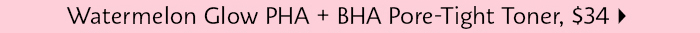  Watermelon Glow PHA + BHA Pore-Tight Toner