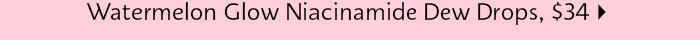  Watermelon Glow Niacinamide Dew Drops