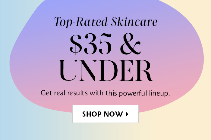 Top Rated Skincare $35 & Under