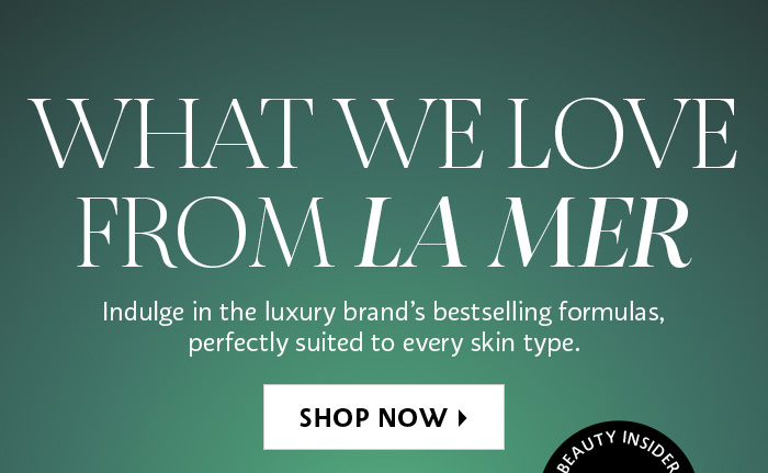 What We Love From La Mer