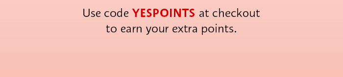 Use code YESPOINTS
