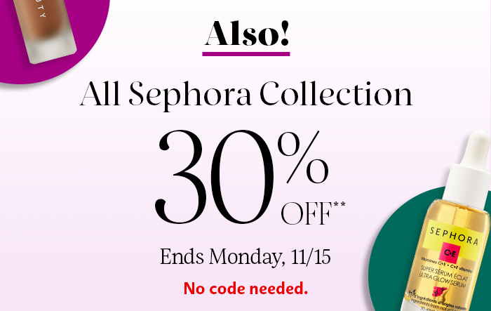 Also All Sephora Collection 30% Off