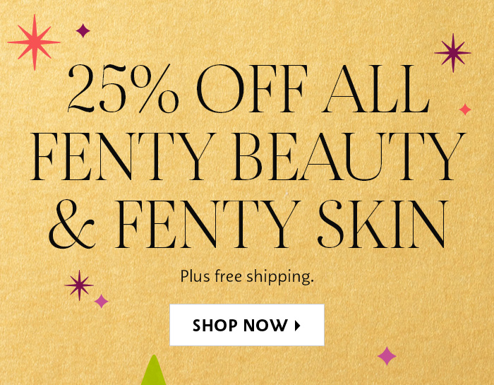 25% Off All Fenty Beauty & Fenty Skin