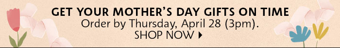 Get Your Mother's Day Gifts
