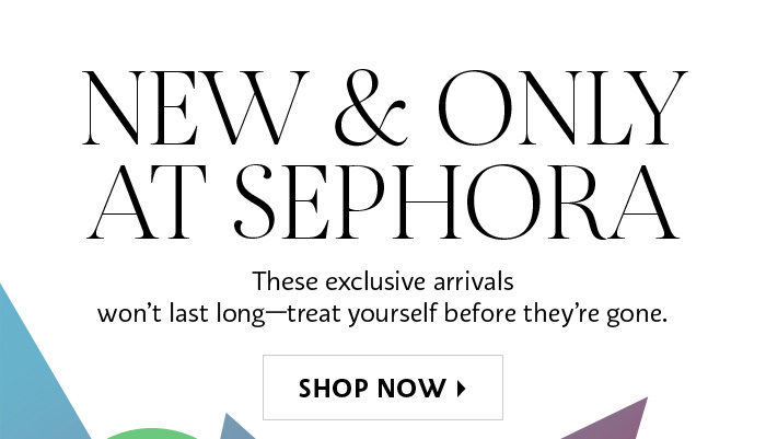 New & Only at Sephora