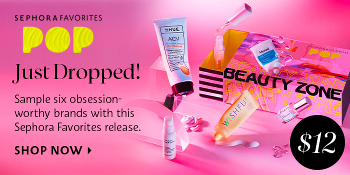 Sephora Favorites POP Just Dropped!