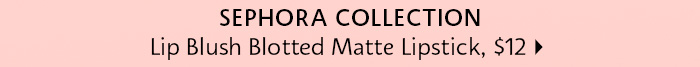 Sephora Collection Lip Blush Blotted Matte Lipstick