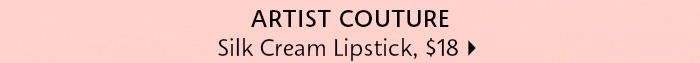 Artist Couture Silk Crème Lipstick