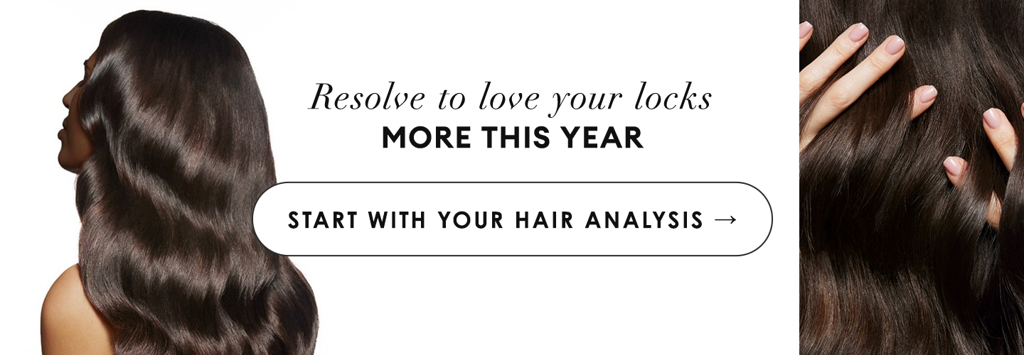 Resolve to love your locks MORE THIS YEAR | START WITH YOUR HAIR ANALYSIS 