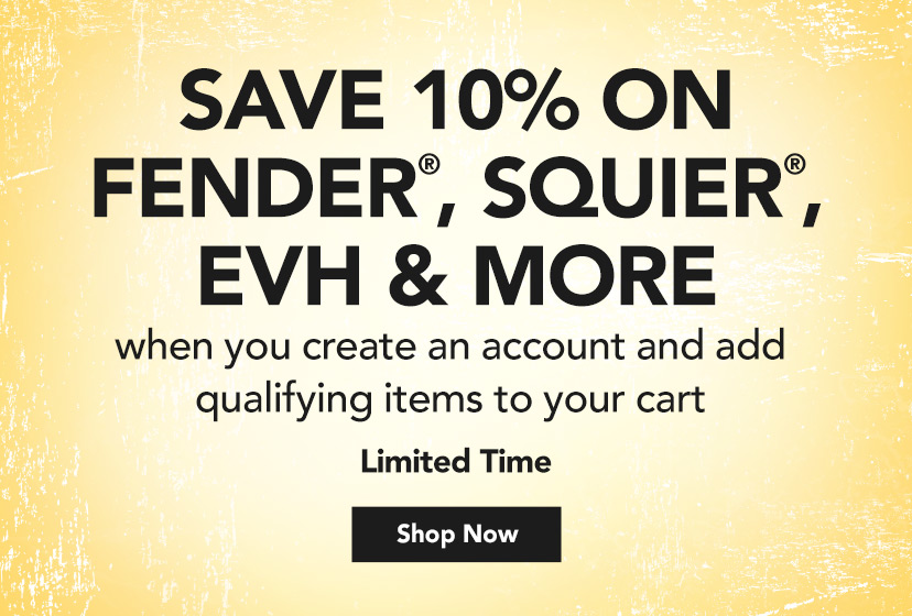 Save 10% On Fender, Squier, EVH & More when you create an account and add qualifying items to your cart. Limited Time. Shop Now