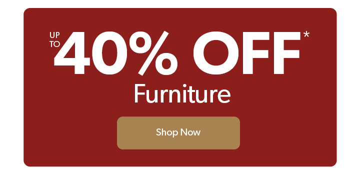 up to 40 percent off Furniture. Click to shop the deals.