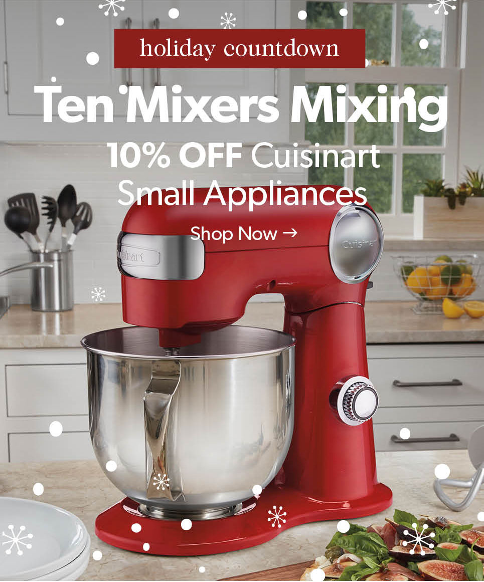 Ten Mixers Mixing. 10 percent off Cuisinart Small Appliances. Click to shop the sale.