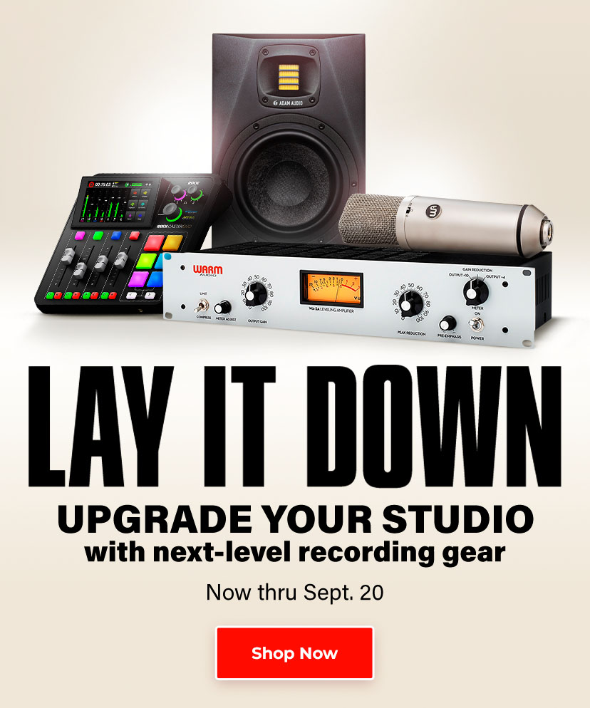 Lay It. Down. Upgrade your studio with next-level recording gear