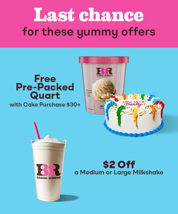 Baskin-Robbins Deals: $2 off a Medium or Large Milkshake, and free Pre-Packed Quart with a cake purchase