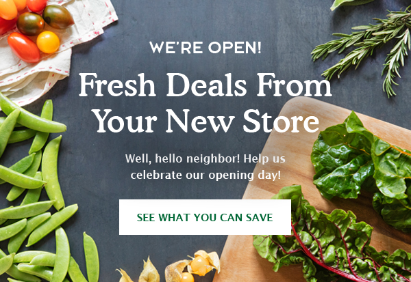We're Open! Fresh Deals From Your New Store Await!