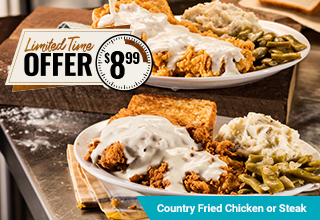 Country Fried Chicken or Steak Limited Time Offer