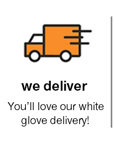 we deliver you'll love our white glove delivery