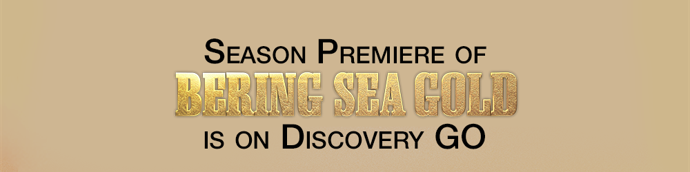 Season Premiere of Bering Sea Gold is on Discovery GO