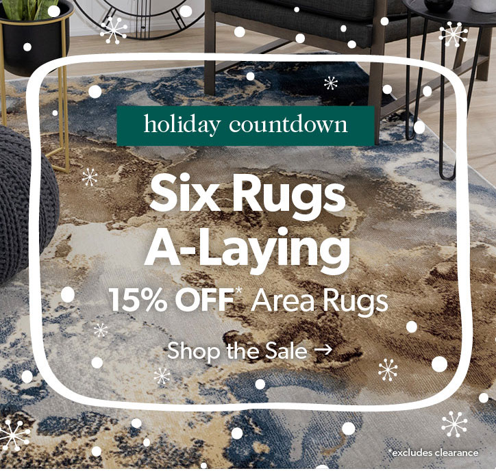 Six Rugs A-Laying. 15 percent off area rugs. Click to shop the sale.