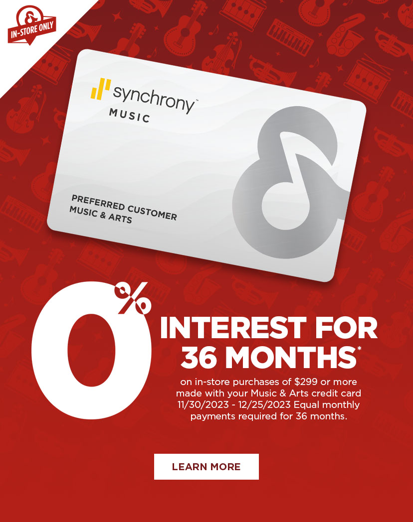 0% interest for 36 months on in-store purchases of $299 or more made with your Music & Arts credit card from 11/30/2023 - 12/25/2023. Equal monthly payments required for 36-months. Learn More