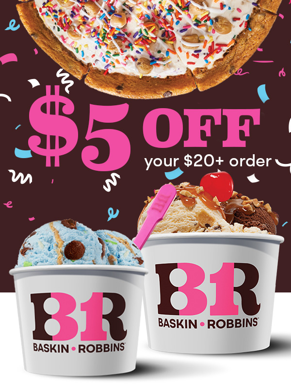 "$5 off your $20+ order" with scoops, a sundae and a Polar Pizza® ice cream treat​