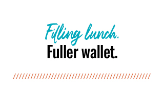 Filling lunch. Fuller wallet.