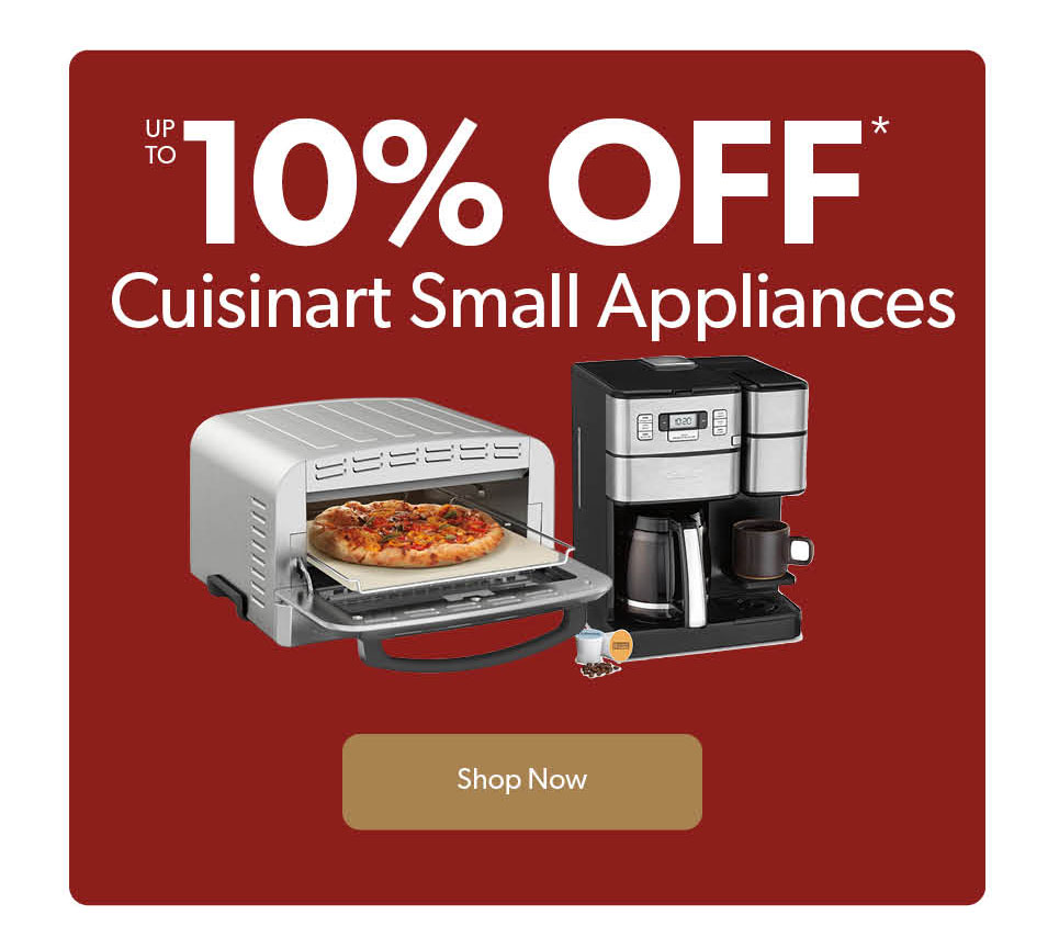 up to 10 percent off Cuisinart Small Appliances. Click to shop the deals. Click to shop now.