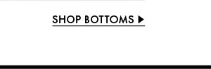 Shop Bottoms